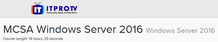 ITPRO.TV - MCSA Windows Server 2016: Windows Server 2016