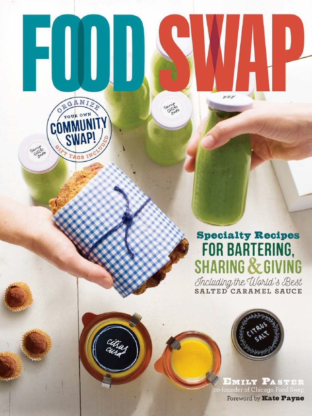 Food Swap: Specialty Recipes for Bartering, Sharing & Giving Including the World’s Best Salted Caramel Sauce-P2P