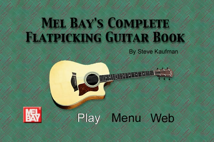 Mel Bay's Complete Flatpicking Guitar Book by Steve Kaufman [repost]