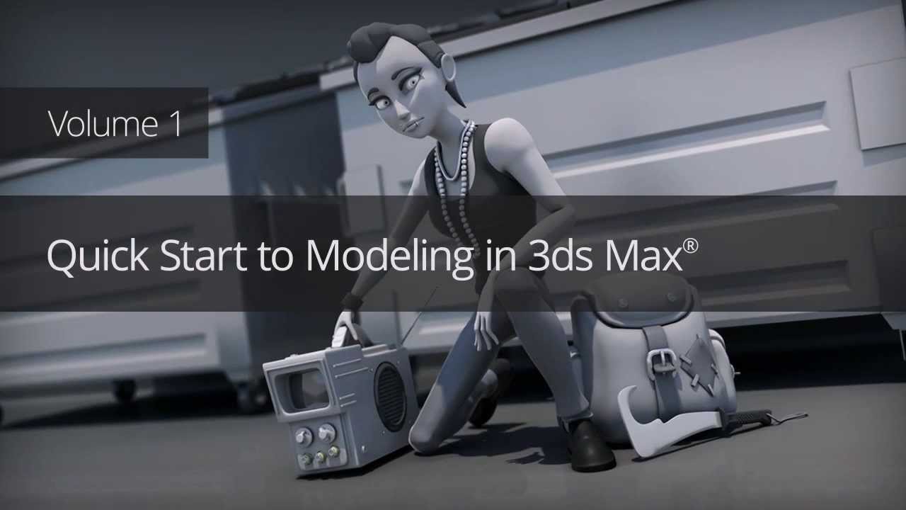 Quick Start to Modeling in 3ds Max: Volume 1 + Project Files
