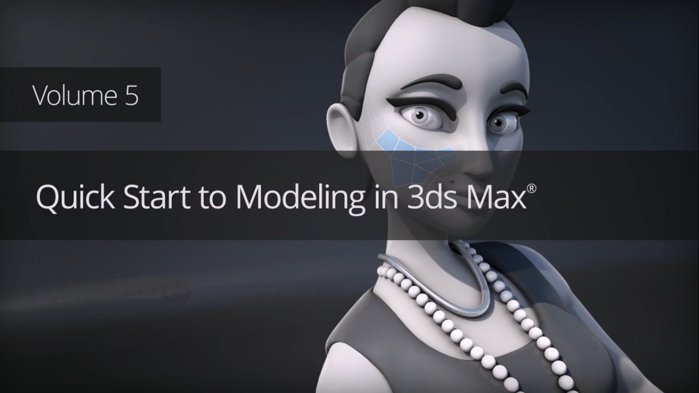 Quick Start to Modeling in 3ds Max: Volume 5 + Project Files