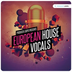 Producer Loops – European House Vocals Vol 1 [ACiD WAV MiDi REX]