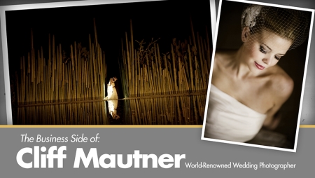 The Business Side of Cliff Mautner: World-Renowned Wedding Photographer (Repost)