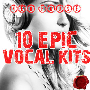 Fox Samples Neo House 10 Epic Vocal Kits WAV MiDi