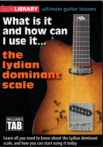 Lick Library – What is it and How can I use it….The Lydian Dominant Scale – Tom Quayle