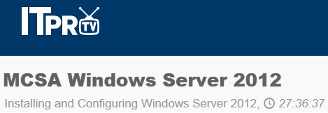 ITpro – MCSA Windows Server 2012: Course Subtitle: Installing and Configuring Windows Server 2012