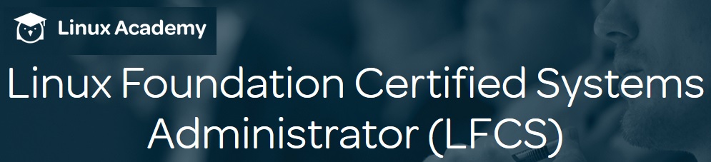 Linux Academy – Linux Foundation Certified Systems Administrator (LFCS)