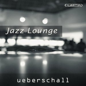 Ueberschall Jazz Lounge ELASTIK