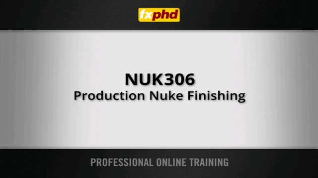 FXPHD – NUK306 Production Nuke Finishing