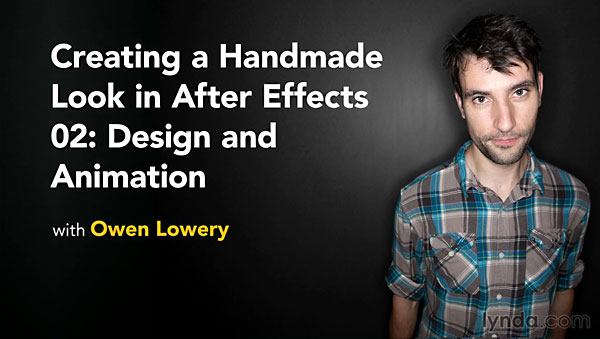 Lynda – Creating a Handmade Look in After Effects 02: Design and Animation